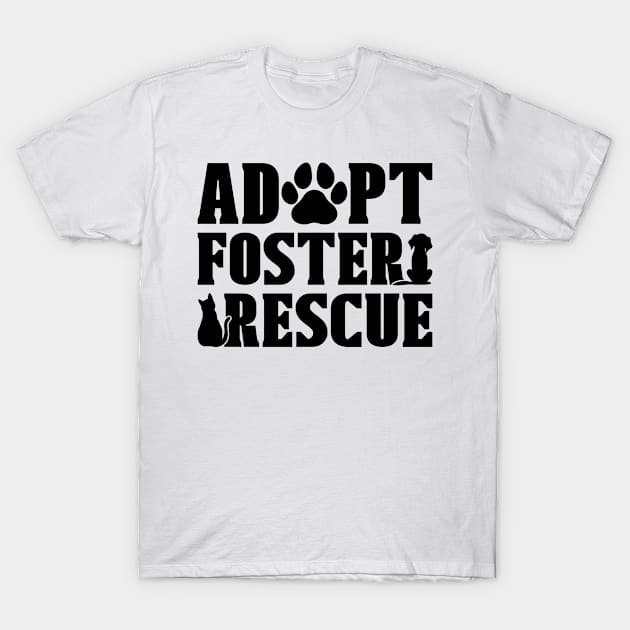 Adopt Foster Animal Rescue Adoption Animal Rescuer T-Shirt by T-Shirt.CONCEPTS